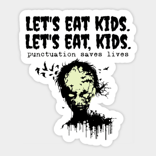 Punctuation Saves Lives, zombie let's eat kids Sticker
